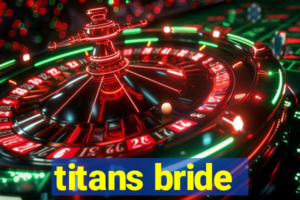 titans bride